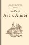 [Gutenberg 62179] • Le Petit Art d'Aimer / en quatorze chapitres